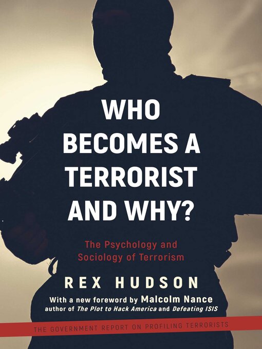 Title details for Who Becomes a Terrorist and Why?: the Psychology and Sociology of Terrorism by Rex A. Hudson - Available